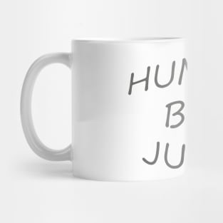 HUMAN BE JUST <3 Mug